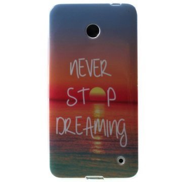 Nokia Lumia 630 Lumia 630 Dual SIM TPU Suojakuori Never Stop Dreaming