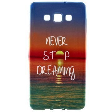 Samsung Galaxy A7 TPU Suojakuori Never Stop Dreaming